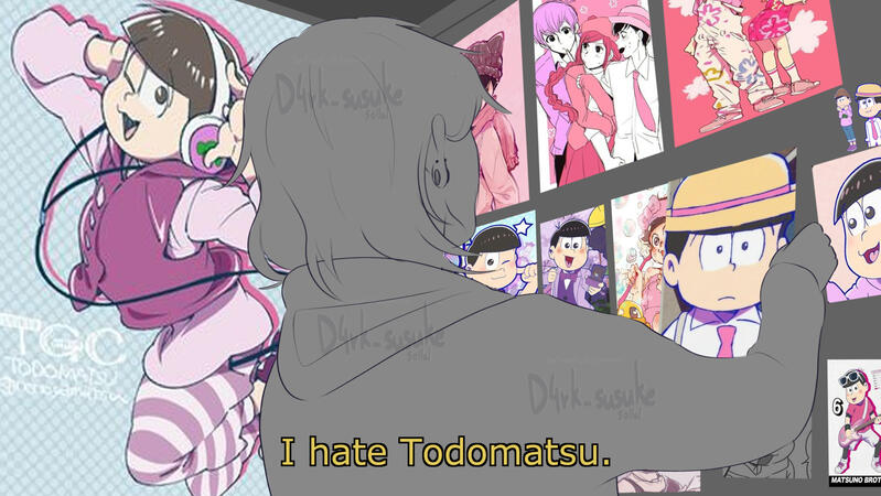 me and my hate for Todomatsu Matsuno